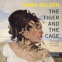 The Tiger and the Cage: A Memoir of a Body in Crisis The Tiger and the Cage: A Memoir of a Body in Crisis Audible Audiobook Paperback Kindle Audio CD