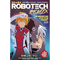 Robotech: Remix Vol. 1: Déjà Vu Robotech: Remix Vol. 1: Déjà Vu Kindle Paperback