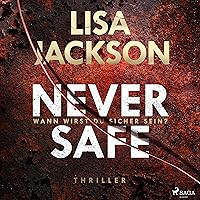 Never Safe – Wann wirst du sicher sein?: Thriller Never Safe – Wann wirst du sicher sein?: Thriller Audible Audiobook Kindle Perfect Paperback