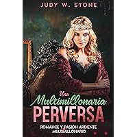 Una Multimillonaria Perversa: Romance y pasión ardiente multimillonario (Spanish Edition)