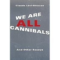 We Are All Cannibals: And Other Essays (European Perspectives: A Series in Social Thought and Cultural Criticism) We Are All Cannibals: And Other Essays (European Perspectives: A Series in Social Thought and Cultural Criticism) Kindle Hardcover Paperback
