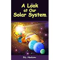 A Look at our Solar System: A Children's Picture Book about Space (A Look at Space Series 1) A Look at our Solar System: A Children's Picture Book about Space (A Look at Space Series 1) Kindle Audible Audiobook Paperback