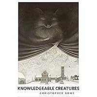 Knowledgeable Creatures: A Tor.com Original Knowledgeable Creatures: A Tor.com Original Kindle