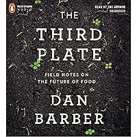 The Third Plate: Field Notes on the Future of Food The Third Plate: Field Notes on the Future of Food Paperback Audible Audiobook Kindle Hardcover Audio CD