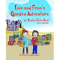 Lois and Fran's Garden Adventure Lois and Fran's Garden Adventure Kindle Paperback