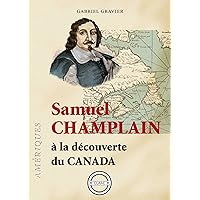 Samuel Champlain: À la découverte du Canada (French Edition) Samuel Champlain: À la découverte du Canada (French Edition) Kindle Paperback