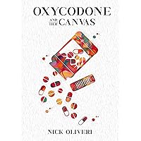 Oxycodone And Her Canvas: drug abuse, romance, and the highest meaning of art Oxycodone And Her Canvas: drug abuse, romance, and the highest meaning of art Kindle Audible Audiobook Paperback