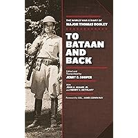 To Bataan and Back: The World War II Diary of Major Thomas Dooley To Bataan and Back: The World War II Diary of Major Thomas Dooley Kindle Hardcover Paperback