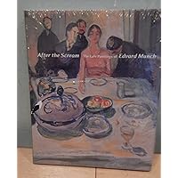 After the Scream: The Late Paintings of Edvard Munch After the Scream: The Late Paintings of Edvard Munch Hardcover