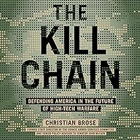 The Kill Chain: Defending America in the Future of High-Tech Warfare The Kill Chain: Defending America in the Future of High-Tech Warfare Audible Audiobook Paperback Kindle Hardcover Audio CD
