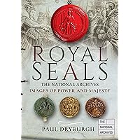 Royal Seals: Images of Power and Majesty (Images of the The National Archives) Royal Seals: Images of Power and Majesty (Images of the The National Archives) Kindle Hardcover Paperback