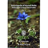Encyclopedia of Myriad Herbs Medicinal Herbs in Tibetan Medical Tradition Vol. 1