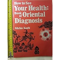 How to See Your Health: The Book of Oriental Diagnosis How to See Your Health: The Book of Oriental Diagnosis Paperback Mass Market Paperback