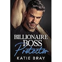 BILLIONAIRE BOSS PROTECTOR: An Off-Limits Surprise Baby Romance (SMALL TOWN BILLIONAIRE BOSSES STAND-ALONES) BILLIONAIRE BOSS PROTECTOR: An Off-Limits Surprise Baby Romance (SMALL TOWN BILLIONAIRE BOSSES STAND-ALONES) Kindle Paperback