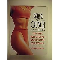 Karen Amen's The Crunch: The Latest, Most Effective Way to Flatten Your Stomach Karen Amen's The Crunch: The Latest, Most Effective Way to Flatten Your Stomach Hardcover Paperback