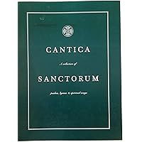 Cantica Sanctorum: A Collection of Psalms, Hymns, and Spiritual Songs Cantica Sanctorum: A Collection of Psalms, Hymns, and Spiritual Songs Spiral-bound
