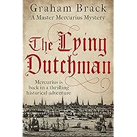 The Lying Dutchman: Mercurius is back in a thrilling historical adventure (Master Mercurius Mysteries Book 6) The Lying Dutchman: Mercurius is back in a thrilling historical adventure (Master Mercurius Mysteries Book 6) Kindle Paperback