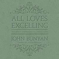 All Loves Excelling: The Saint's Knowledge of Christ's Love All Loves Excelling: The Saint's Knowledge of Christ's Love Audio CD Kindle Paperback Audible Audiobook Hardcover MP3 CD