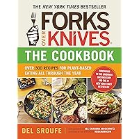 Forks Over Knives―The Cookbook: Over 300 Simple and Delicious Plant-Based Recipes to Help You Lose Weight, Be Healthier, and Feel Better Every Day Forks Over Knives―The Cookbook: Over 300 Simple and Delicious Plant-Based Recipes to Help You Lose Weight, Be Healthier, and Feel Better Every Day Paperback Kindle Library Binding