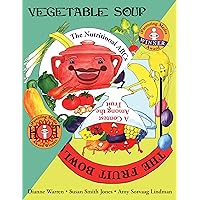 Vegetable Soup/The Fruit Bowl: The Nutritional ABCs/A Contest Among the Fruit Vegetable Soup/The Fruit Bowl: The Nutritional ABCs/A Contest Among the Fruit Kindle Paperback