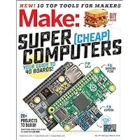 Make: Volume 49: Super Cheap Computers (Make: Technology on Your Time) Make: Volume 49: Super Cheap Computers (Make: Technology on Your Time) Mook