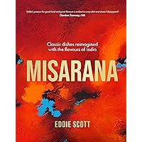 Misarana: Classic dishes reimagined with the flavours of India Misarana: Classic dishes reimagined with the flavours of India Hardcover Kindle
