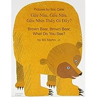Brown Bear, Brown Bear, What Do You See? In Vietnamese and English (English and Vietnamese Edition) Brown Bear, Brown Bear, What Do You See? In Vietnamese and English (English and Vietnamese Edition) Paperback