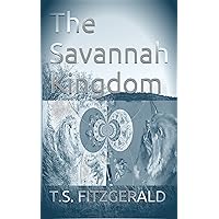 The Savannah Kingdom The Savannah Kingdom Kindle Paperback