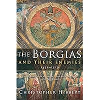 The Borgias and Their Enemies: 1431-1519 The Borgias and Their Enemies: 1431-1519 Paperback Audible Audiobook Hardcover Audio CD