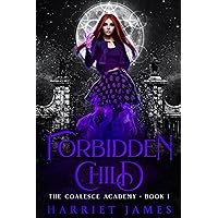 Forbidden Child: The Coalesce Academy Book 1 Forbidden Child: The Coalesce Academy Book 1 Kindle Paperback