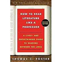 How to Read Literature Like a Professor Revised: A Lively and Entertaining Guide to Reading Between the Lines How to Read Literature Like a Professor Revised: A Lively and Entertaining Guide to Reading Between the Lines Paperback Audible Audiobook Kindle Hardcover