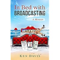 In Bed with Broadcasting: A Memoir In Bed with Broadcasting: A Memoir Kindle Paperback