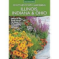 Illinois, Indiana & Ohio Month-by-Month Gardening: What to Do Each Month to Have a Beautiful Garden All Year Illinois, Indiana & Ohio Month-by-Month Gardening: What to Do Each Month to Have a Beautiful Garden All Year Paperback