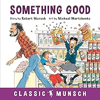 Something Good (Classic Munsch) Something Good (Classic Munsch) Paperback Kindle Audible Audiobook Hardcover
