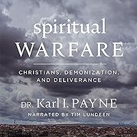 Spiritual Warfare: Christians, Demonization, and Deliverance Spiritual Warfare: Christians, Demonization, and Deliverance Audible Audiobook Paperback Kindle Audio CD