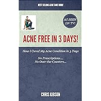 Acne Free in 3 Days: How I Cleared my Acne in Only 3 Days Acne Free in 3 Days: How I Cleared my Acne in Only 3 Days Kindle
