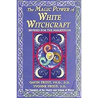 Magic Power of White Witchcraft: Revised for the New Millennium Magic Power of White Witchcraft: Revised for the New Millennium Kindle Paperback Mass Market Paperback