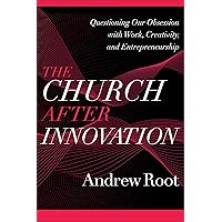 Church after Innovation (Ministry in a Secular Age)