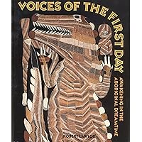 Voices of the First Day: Awakening in the Aboriginal Dreamtime Voices of the First Day: Awakening in the Aboriginal Dreamtime Paperback