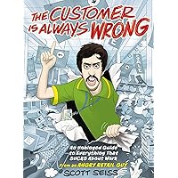 The Customer Is Always Wrong: An Unhinged Guide to Everything That Sucks About Work (from an Angry Retail Guy) The Customer Is Always Wrong: An Unhinged Guide to Everything That Sucks About Work (from an Angry Retail Guy) Hardcover Audible Audiobook Kindle