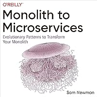 Monolith to Microservices: Evolutionary Patterns to Transform Your Monolith Monolith to Microservices: Evolutionary Patterns to Transform Your Monolith Paperback Kindle Audible Audiobook