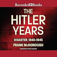 The Hitler Years: Disaster, 1940-1945 The Hitler Years: Disaster, 1940-1945 Audible Audiobook Hardcover Kindle Paperback