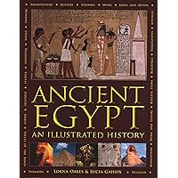 Ancient Egypt: An Illustrated History Ancient Egypt: An Illustrated History Hardcover Paperback
