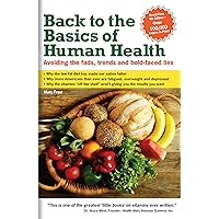 Back to The Basics of Human Health; Avoiding the Fads, the Trends, and the Bold-Faced Lies Back to The Basics of Human Health; Avoiding the Fads, the Trends, and the Bold-Faced Lies Perfect Paperback