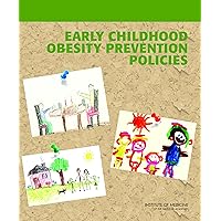Early Childhood Obesity Prevention Policies Early Childhood Obesity Prevention Policies Kindle Paperback