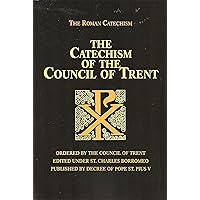 The Catechism of the Council of Trent The Catechism of the Council of Trent Kindle Hardcover Paperback
