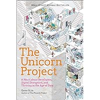 The Unicorn Project: A Novel about Developers, Digital Disruption, and Thriving in the Age of Data The Unicorn Project: A Novel about Developers, Digital Disruption, and Thriving in the Age of Data Audible Audiobook Hardcover Kindle Paperback