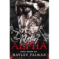 Filthy Alpha (Dark Horse MC Book 1) Filthy Alpha (Dark Horse MC Book 1) Kindle Paperback