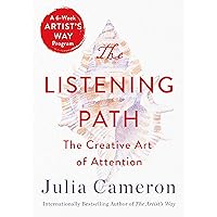 The Listening Path: The Creative Art of Attention (A 6-Week Artist's Way Program) The Listening Path: The Creative Art of Attention (A 6-Week Artist's Way Program) Paperback Audible Audiobook Kindle Hardcover