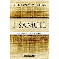 1 Samuel: The Lives of Samuel and Saul (MacArthur Bible Studies) 1 Samuel: The Lives of Samuel and Saul (MacArthur Bible Studies) Paperback Kindle
